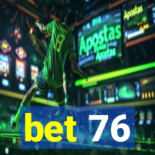 bet 76